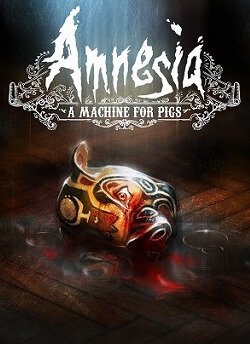 Amnesia: A Machine for Pigs